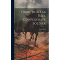 Diary of a Tar Heel Confederate Soldier - Hardcover