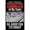 Tracts of My Years: An Addiction Testimony - Paperback