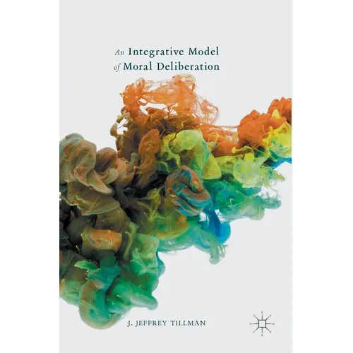 An Integrative Model of Moral Deliberation - Hardcover