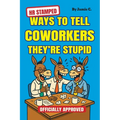 HR Stamped Ways to Tell Coworkers They're Stupid (Officially Approved): Finally, a Corporate-Approved Guide to Professional Eye Rolling Without Gettin - Paperback