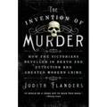 The Invention of Murder: How the Victorians Revelled in Death and Detection and Created Modern Crime - Paperback
