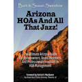 Arizona HOAs and All That Jazz!: The Ultimate Arizona Guide for Homeowners, Board Members, and Professionals Involved in HOA Management - Paperback