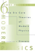 The Six Core Theories of Modern Physics - Paperback