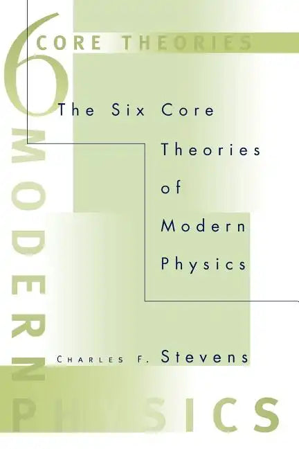 The Six Core Theories of Modern Physics - Paperback