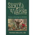 Sickly Vapors: Disease and Doctoring in the Old South - Paperback