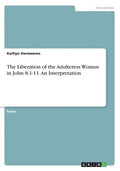 The Liberation of the Adulteress Woman in John 8: 1-11. An Interpretation - Paperback