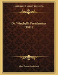 Dr. Winchell's Preadamites (1881) - Paperback