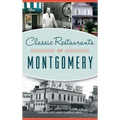 Classic Restaurants of Montgomery - Hardcover