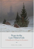 Peace in the Last Third of Life: A Handbook of Hope for Boomers - Hardcover