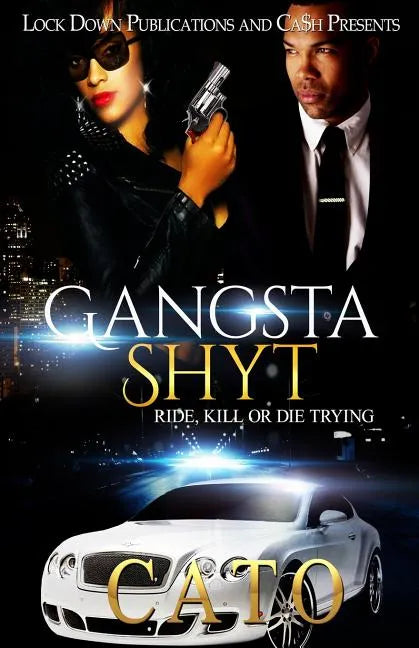 Gangsta Shyt: Ride, Kill or Die Trying - Paperback