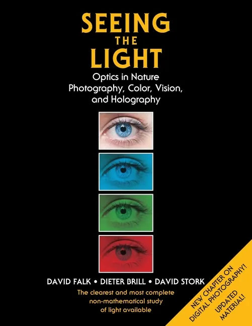 Seeing the Light: Optics in Nature, Photography, Color, Vision, and Holography (Updated Edition) - Paperback