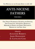 Ante-Nicene Fathers: Translations of the Writings of the Fathers Down to A.D. 325, Volume 8 - Paperback