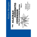 The Alaskan Mosquito Cookbook: All time favorite recipes - Paperback