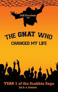 Jeff Goodwin and The Gnat Who Changed My Life: Year 1 of the Scabbie Saga - Paperback