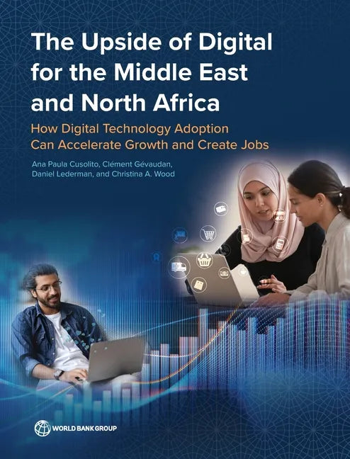 The Upside of Digital for the Middle East and North Africa: How Digital Technology Adoption Can Accelerate Growth and Create Jobs - Paperback