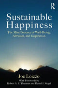 Sustainable Happiness: The Mind Science of Well-Being, Altruism, and Inspiration - Paperback