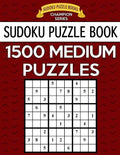 Sudoku Puzzle Book, 1,500 MEDIUM Puzzles: Gigantic Bargain Sized Book, No Wasted Puzzles With Only One Level - Paperback