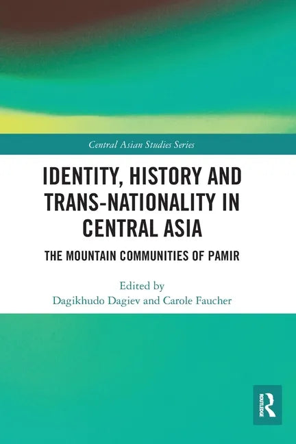 Identity, History and Trans-Nationality in Central Asia: The Mountain Communities of Pamir - Paperback