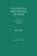 Georgia Free Persons of Color. Volume V: Richmond County, 1799-1863 - Paperback