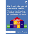 The Principal's Special Education Calendar: A Month-By-Month Roadmap to Building Consistency, Equity, and Compliance in Your School - Paperback