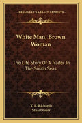 White Man, Brown Woman: The Life Story Of A Trader In The South Seas - Paperback