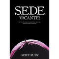 Sede Vacante!: Part Two: The Lumen Gentium Theory About Our Present Ecclesial Circumstance - Paperback