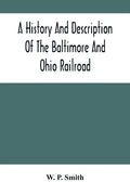 A History And Description Of The Baltimore And Ohio Railroad - Paperback