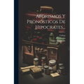 Aforismos Y Pronósticos De Hipocrates... - Paperback