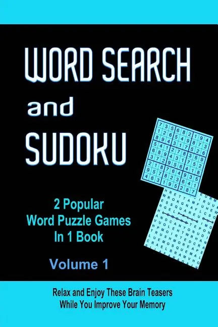 Word Search and Sudoku Volume 1: 2 Popular Puzzle Games In 1 Book - Paperback