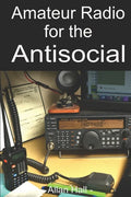 Amateur Radio for the Antisocial: It's not all about the ragchew - Paperback