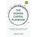 The Human Capital Playbook: Strategies For Leaders To Hire, Inspire, And Retain Talent - Paperback