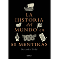 La Historia del Mundo En 50 Mentiras / A Short History of the World in 50 Lies - Paperback