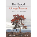 This Brood of Orange Leaves: A Book of Poetry - Paperback