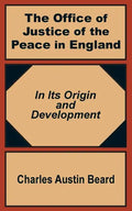 The Office Of Justice of the Peace in England: In Its Origin and Development - Paperback