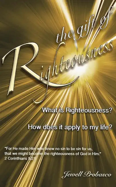 The Gift Of Righteousness: What Is Righteousness? - Paperback