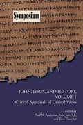 John, Jesus, and History, Volume 1: Critical Appraisals of Critical Views - Paperback