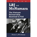 LBJ and McNamara: The Vietnam Partnership Destined to Fail - Paperback