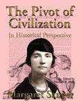 The Pivot of Civilization in Historical Perspective: The Birth Control Classic - Paperback