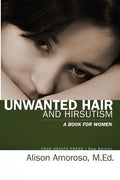 Unwanted Hair and Hirsutism: A Book for Women - Paperback