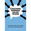 Coaching Winning Sales Teams: Insights from the World of Sport and Business - Hardcover