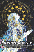 Psychic Empath An Essential And Practical Guide To Psychic Development: An Essential Guide - Paperback