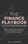 The Finance Playbook for Entrepreneurs: Build a solid finance department for your high-growth business, without the trial and error - Paperback