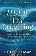 Help, I'm Drowning: Weathering the Storms of Life with Grace and Hope - Hardcover