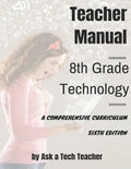 8th Grade Technology: A Comprehensive Curriculum - Paperback