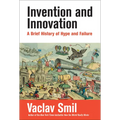 Invention and Innovation: A Brief History of Hype and Failure - Paperback