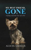 My Best Friend, Gone: Coping With the Loss of a Pet - Paperback