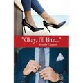"Okay, I'll Bite..." - Paperback