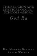 The Religion And Mystical Occult Schools -AMORC: God Ra - Paperback
