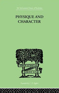 Physique and Character: An Investigation of the Nature of Constitution and of the Theory - Paperback