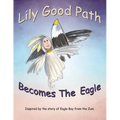 Lily Good Path Becomes the Eagle - Paperback